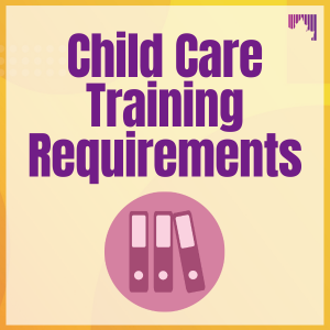 Child Care Training Requirements