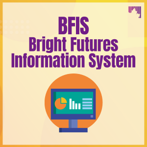 BFIS Bright Futures Information System