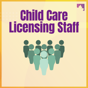 Child Care Licensing Staff